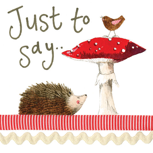 Just To Say hedgehog Greeting Card